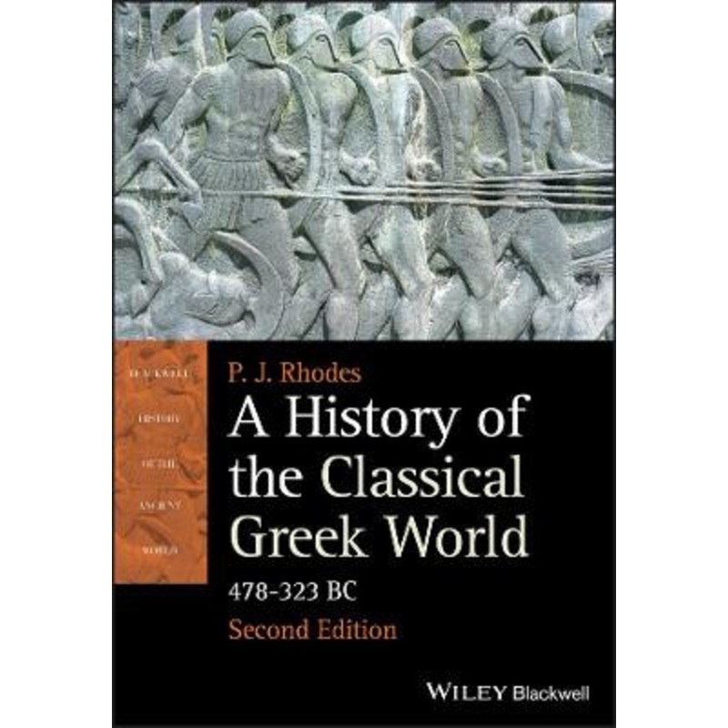 A History of the Classical Greek World: 478 – 323 Bc by P. J. Rhodes