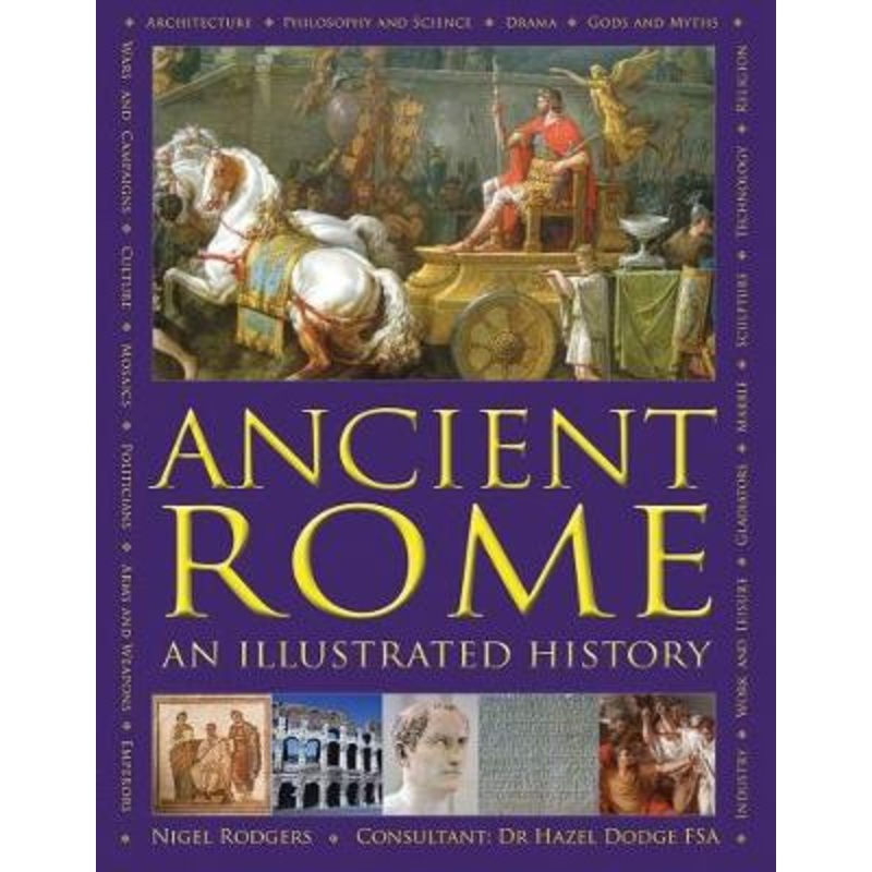 Ancient Rome: An Illustrated History Nigel Rodgers 9780754834205