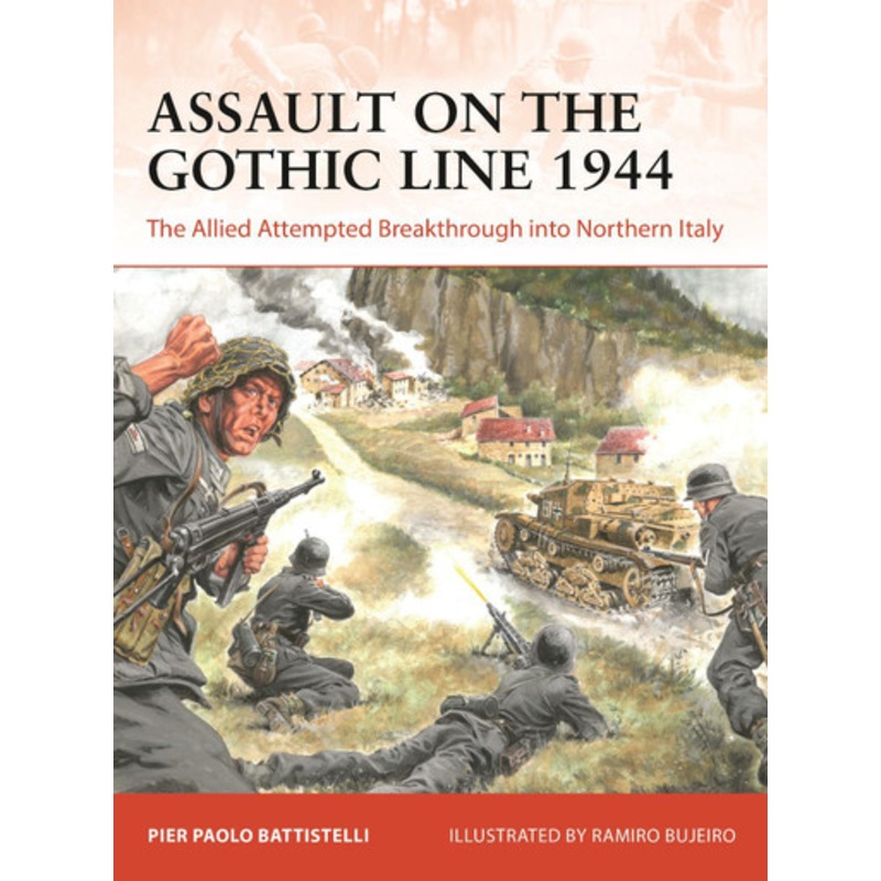 Assault on the Gothic Line 1944: The Allied Attempted Breakthrough into Northern Italy by Pier Paolo Battistelli