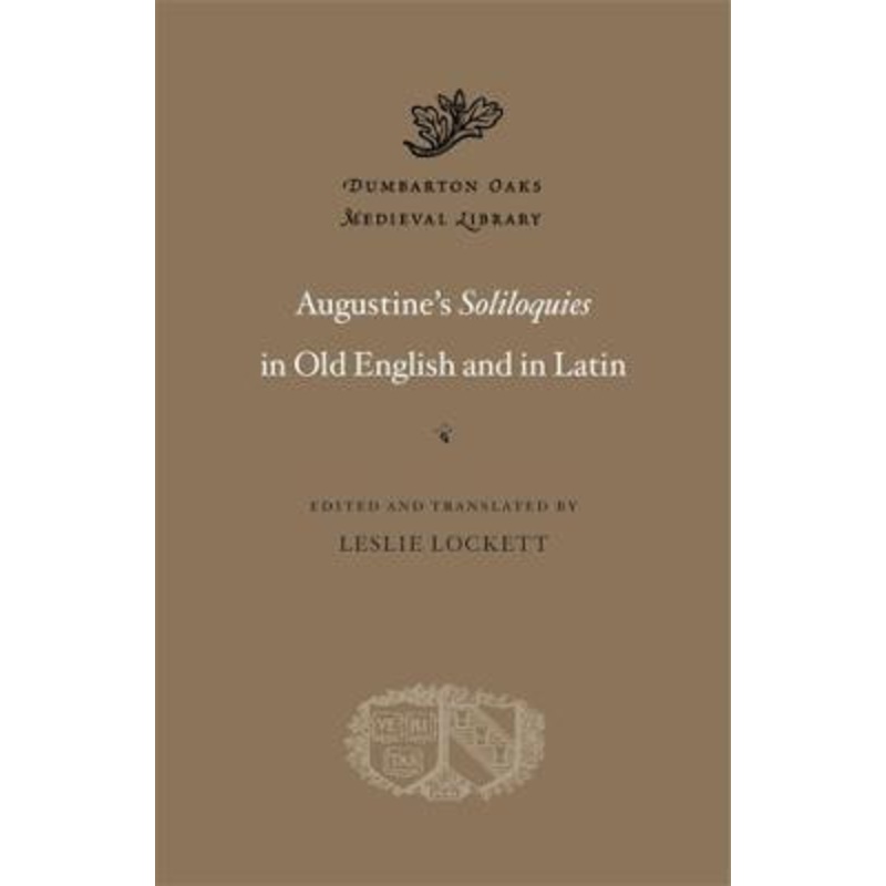 Augustine’s Soliloquies in Old English and in Latin by Leslie Lockett