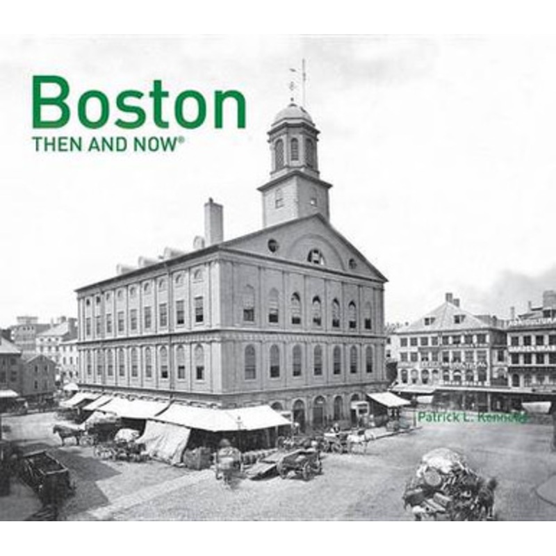 Boston Then and Now (R) by Patrick Kennedy 9781910904923