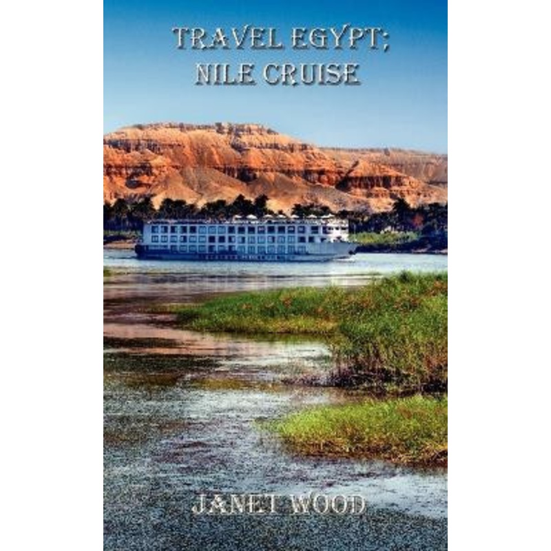 Travel Egypt Nile Cruise by Janet Wood 9780954804961