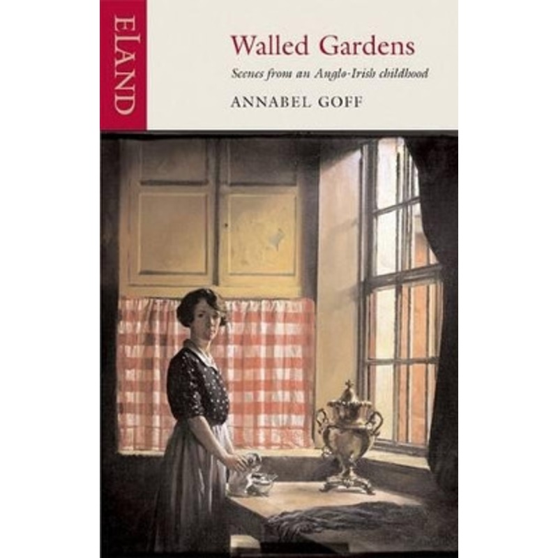 Walled Gardens: Scenes from an Anglo-Irish Childhood Annabel Davis-Goff 9781906011024