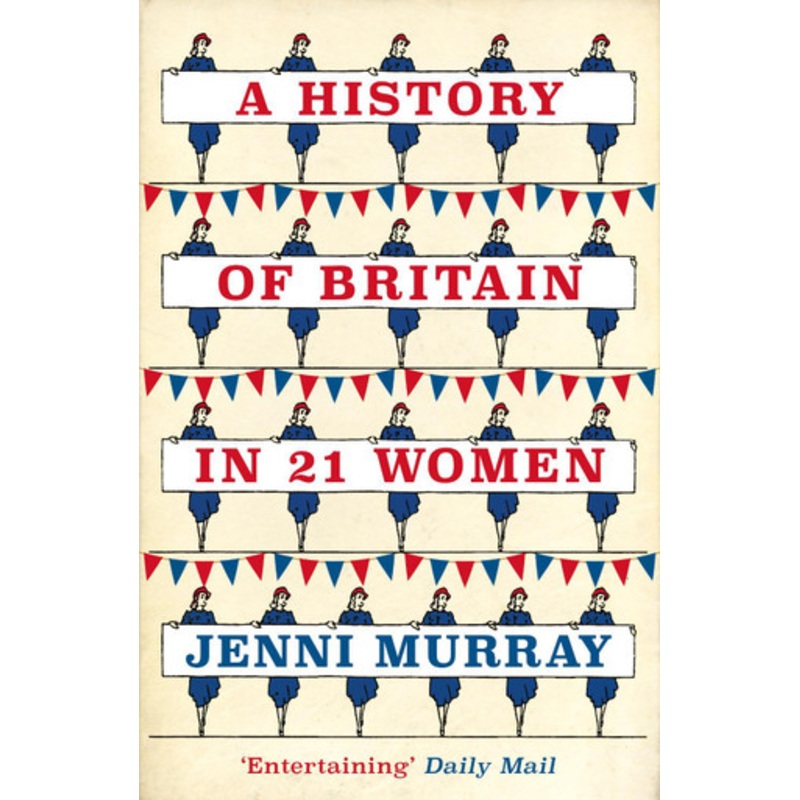 A History of Britain in 21 Women: A Personal Selection Jenni Murray 9781786071583