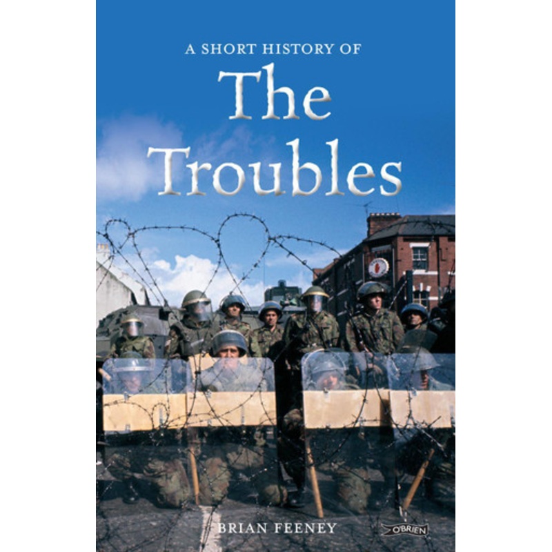 A Short History of the Troubles by Brian Feeney