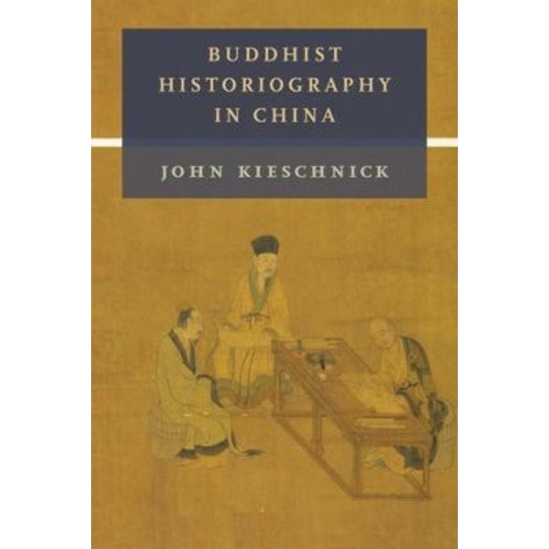 Buddhist Historiography in China by John Kieschnick