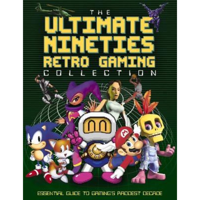 The Ultimate Nineties Retro Gaming Collection: Essential Guide to Gaming’s Raddest Decade by Darren Jones 9781915343253
