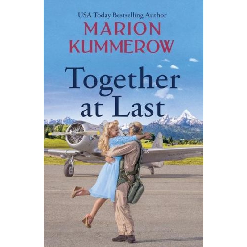 Together at Last: An inspiring WW2 Novel about true love and resilience by Marion Kummerow 9783948865078