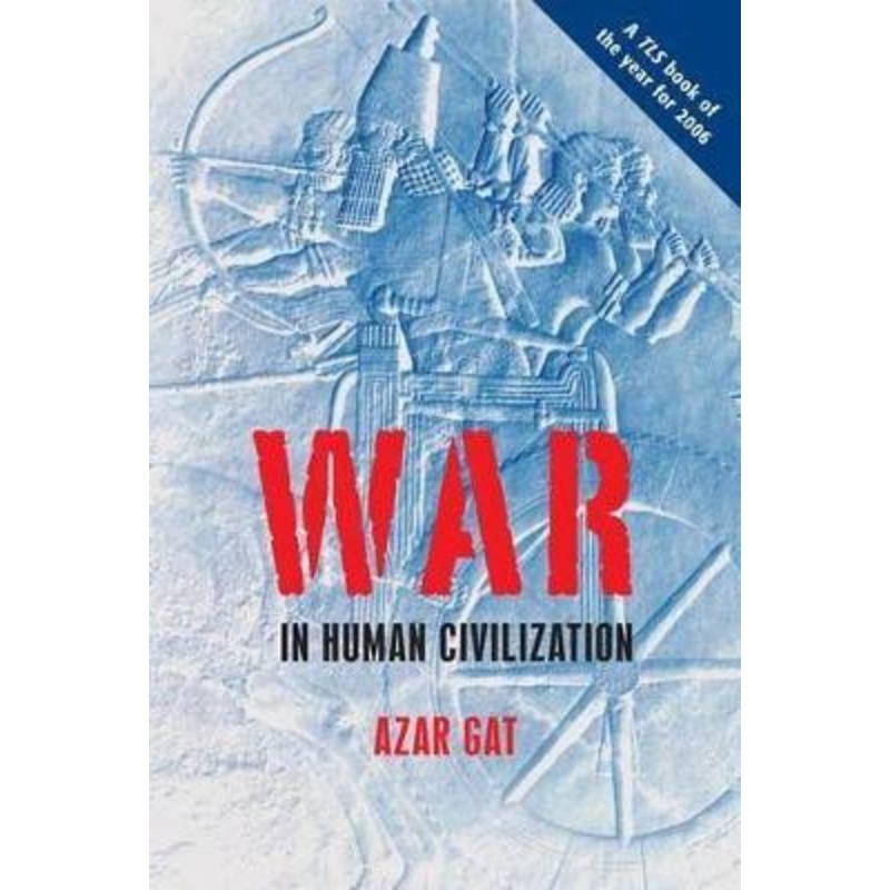 War in Human Civilization by Azar Gat