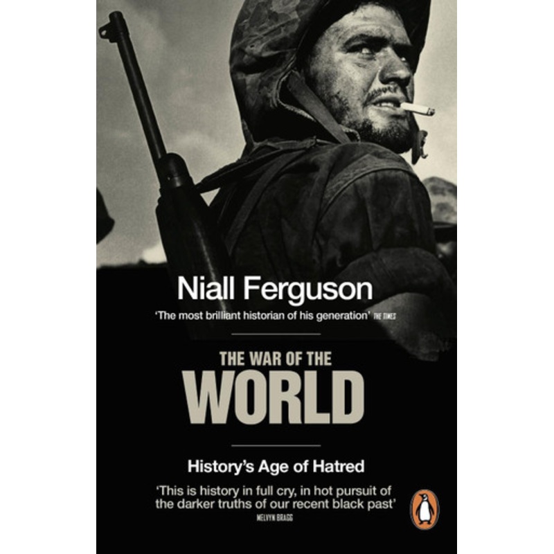 The War of the World: History’s Age of Hatred by Niall Ferguson