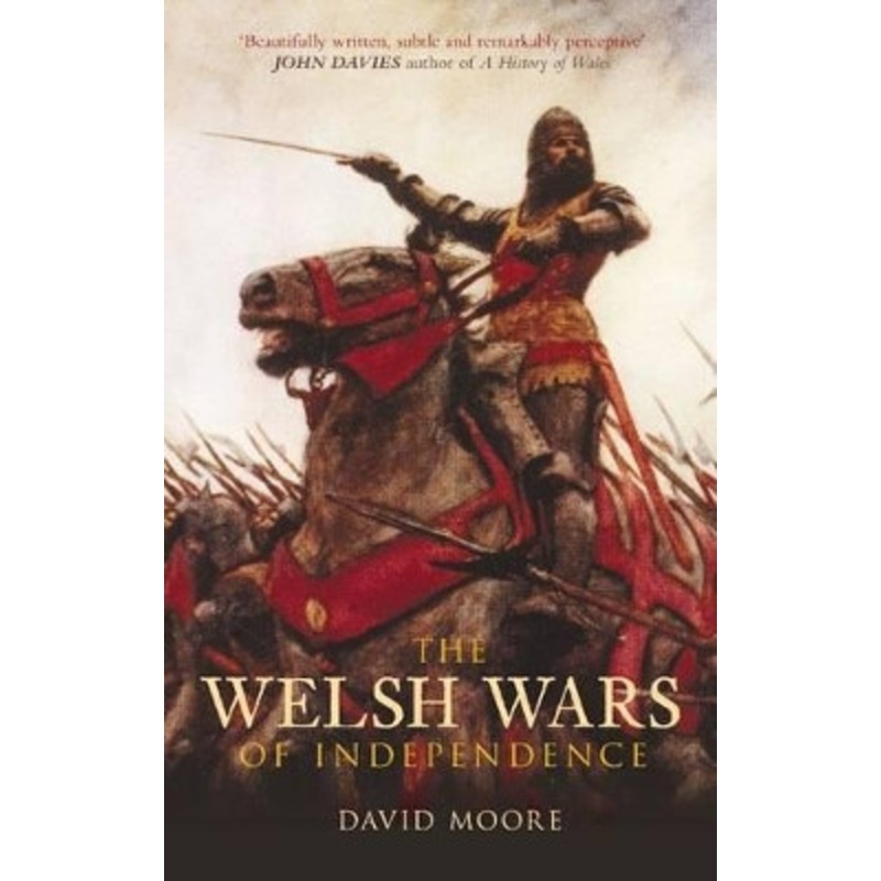 The Welsh Wars of Independence by David Moore 9780752441283