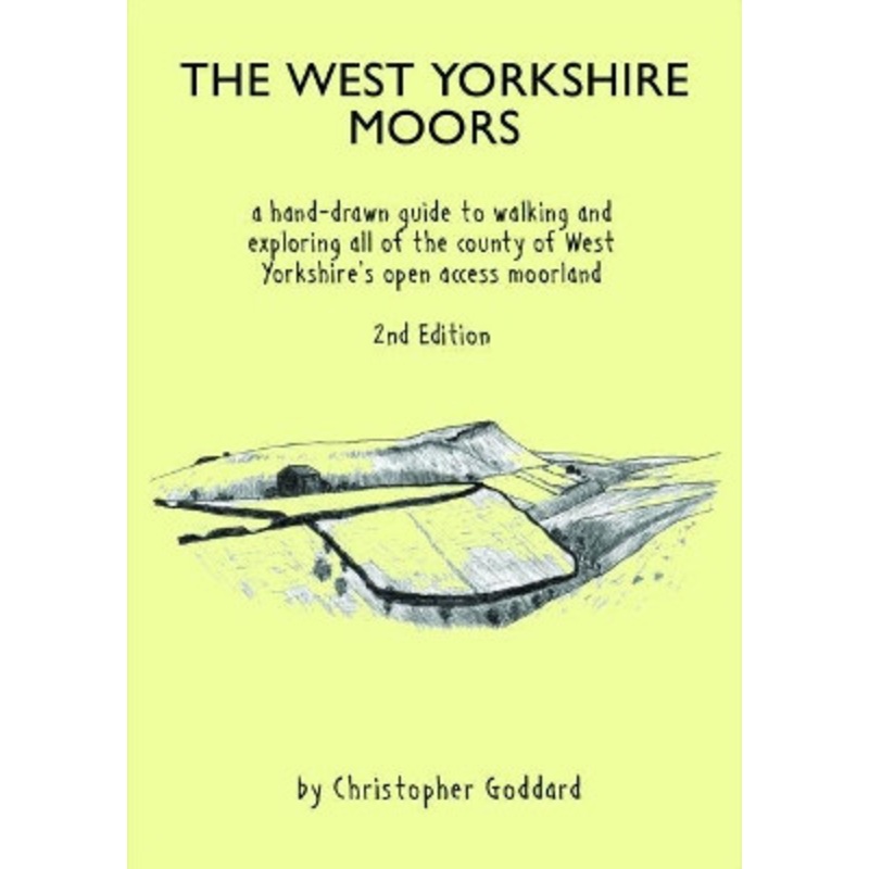 The West Yorkshire Moors: A hand-drawn guide to walking and exploring all of the county of West Yorkshire’s open access moorland by Christopher Goddard 9780995560970