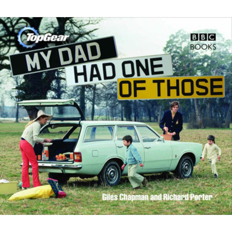 Top Gear: My Dad Had One of Those by Giles Chapman