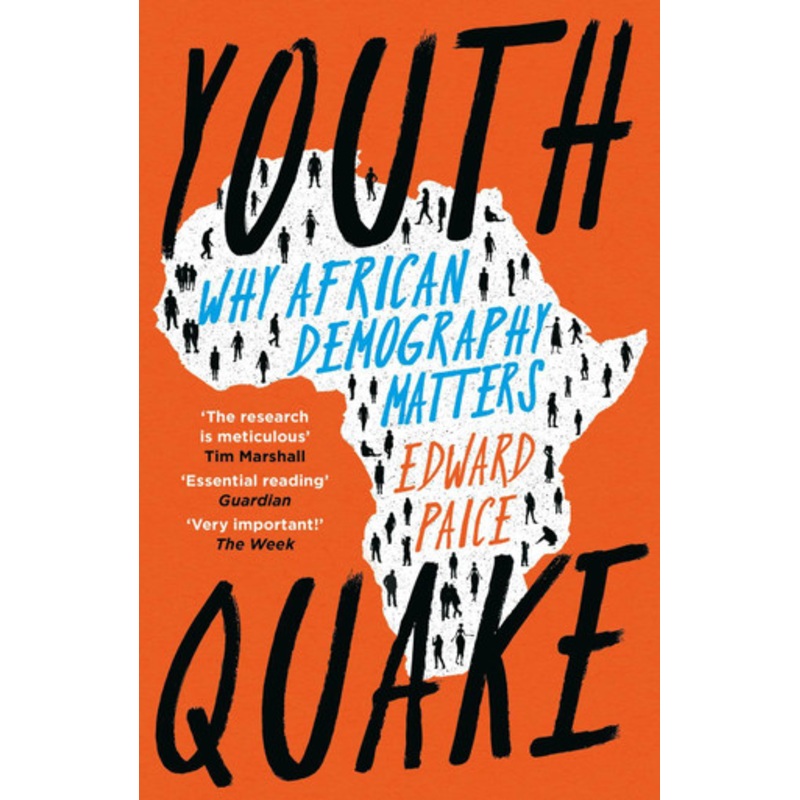 Youthquake: Why African Demography Should Matter to the World by Edward Paice