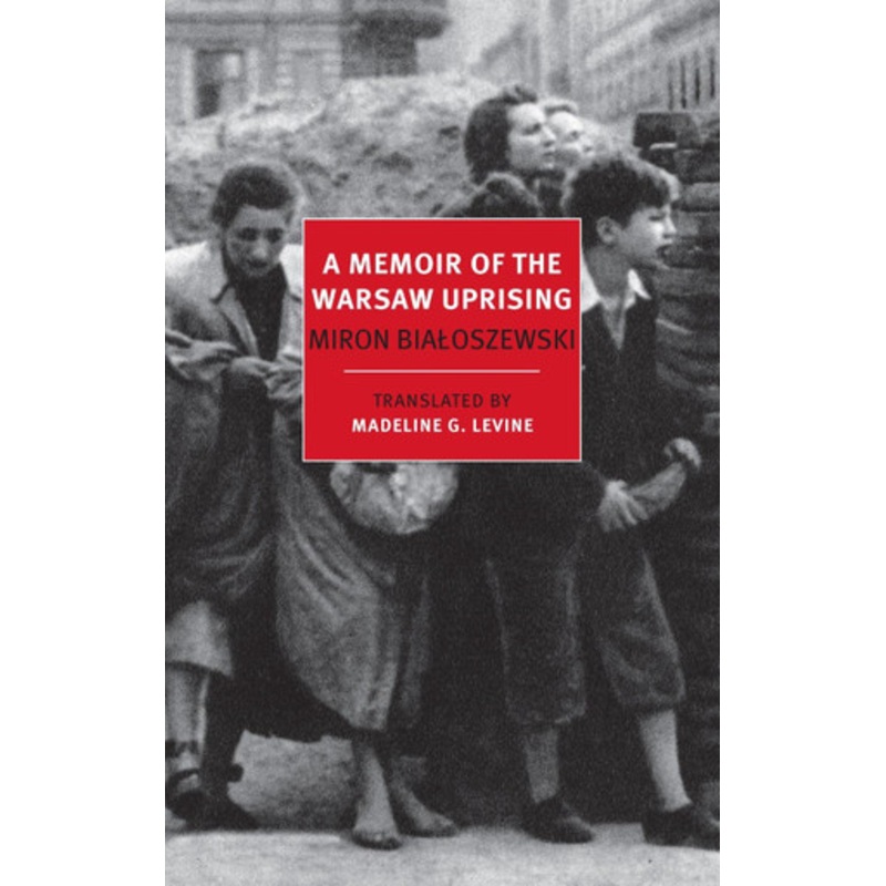 A Memoir Of The Warsaw Uprising by Miron Bialoszewski