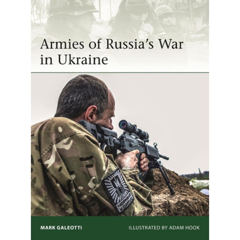 Armies of Russia’s War in Ukraine by Mark Galeotti