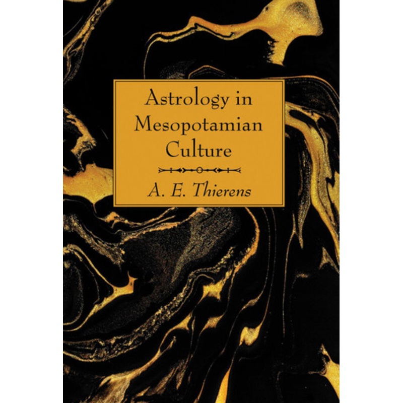 Astrology in Mesopotamian Culture by A E Thierens 9781725279308
