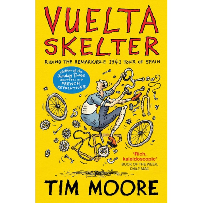 Vuelta Skelter: Riding the Remarkable 1941 Tour of Spain by Tim Moore