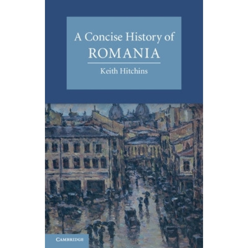 A Concise History of Romania by Keith Hitchins 9780521694131