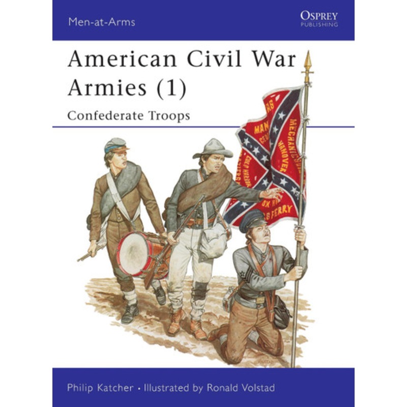 American Civil War Armies (1): Confederate Troops by Philip Katcher 9780850456790
