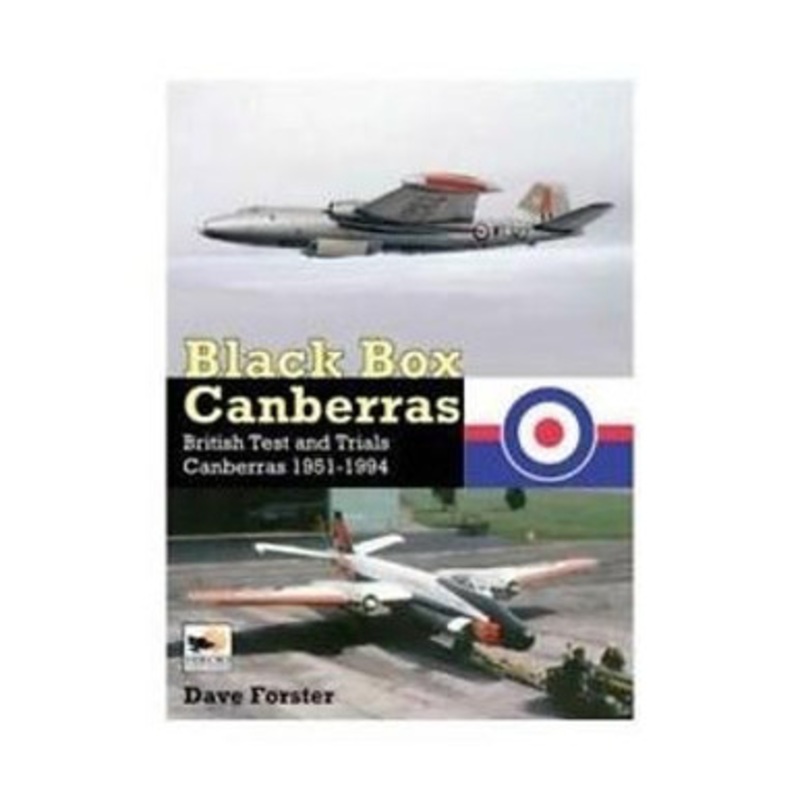 Black Box Canberras: British Test and Trials Canberras Since 1951 by Dave Forster