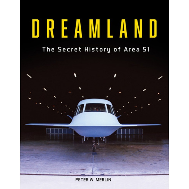 Dreamland: The Secret History of Area 51 by Peter W. Merlin 9780764367090