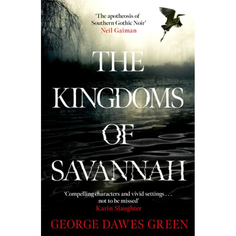 The Kingdoms of Savannah: ‘Not to be missed’ KARIN SLAUGHTER by George Dawes Green