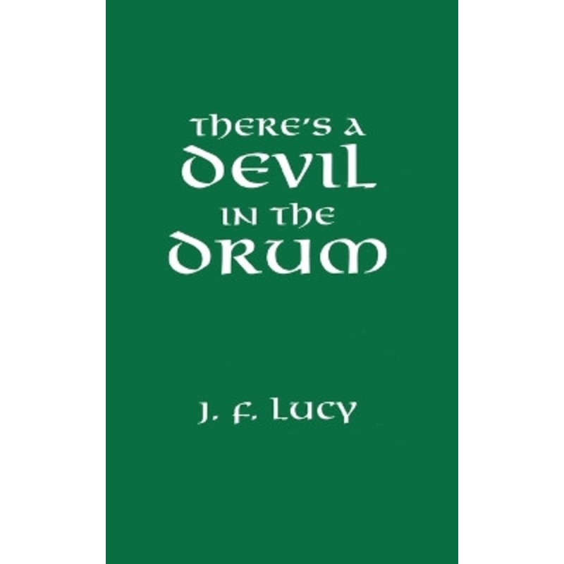 There’s a Devil in the Drum by John F. Lucy 9781843421108