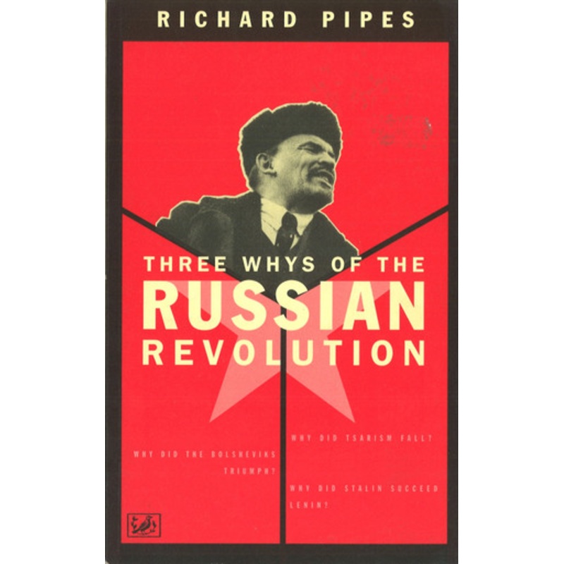 Three Whys Of Russian Revolution by Richard Pipes