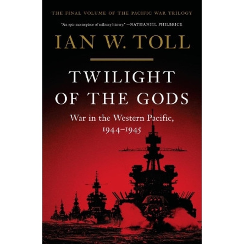 Twilight of the Gods: War in the Western Pacific, 1944-1945 by Ian W. Toll 9780393080650