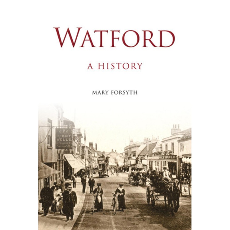 Watford: A History by Mary Forsyth