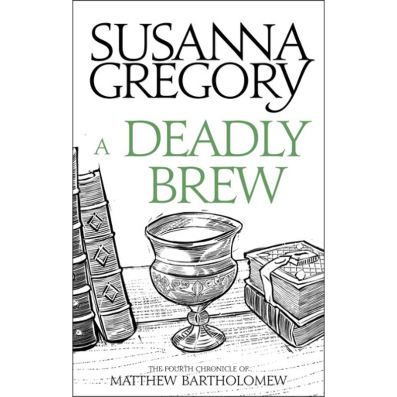A Deadly Brew: The Fourth Matthew Bartholomew Chronicle Susanna Gregory 9780751569384