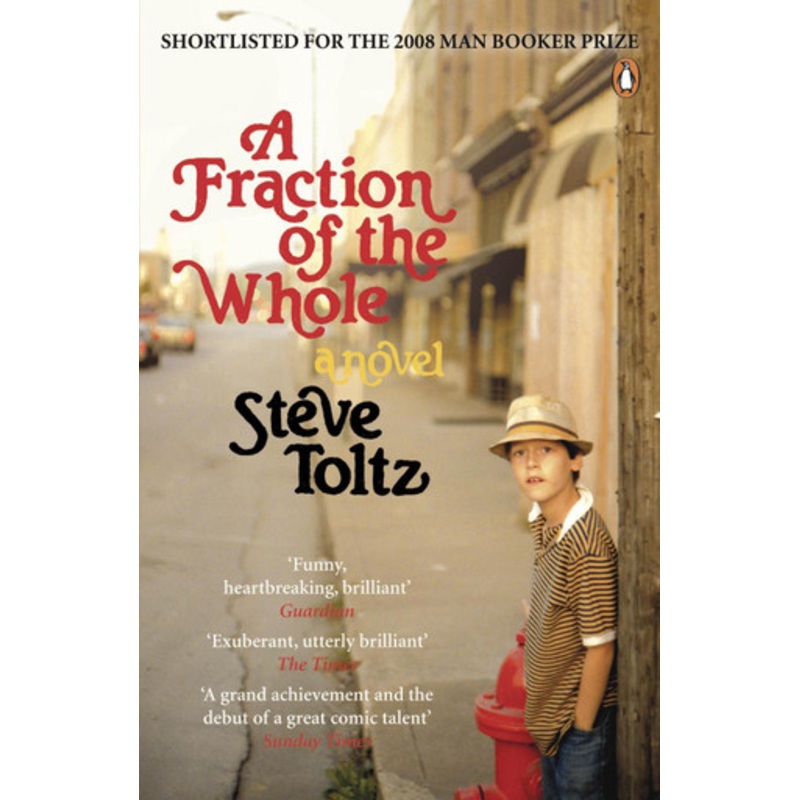 A Fraction Of The Whole by Steve Toltz