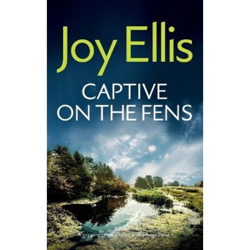 CAPTIVE ON THE FENS a gripping crime thriller with a huge twist by Joy Ellis 9781835266076