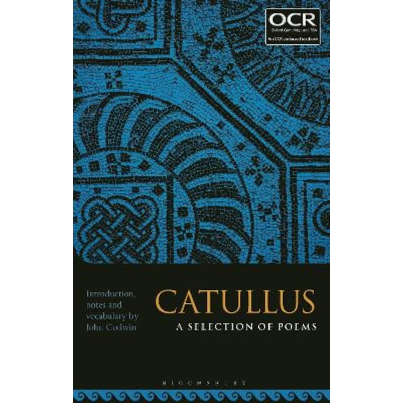 Catullus: A Selection of Poems Dr John Godwin (Independent Scholar, UK) 9781350060227