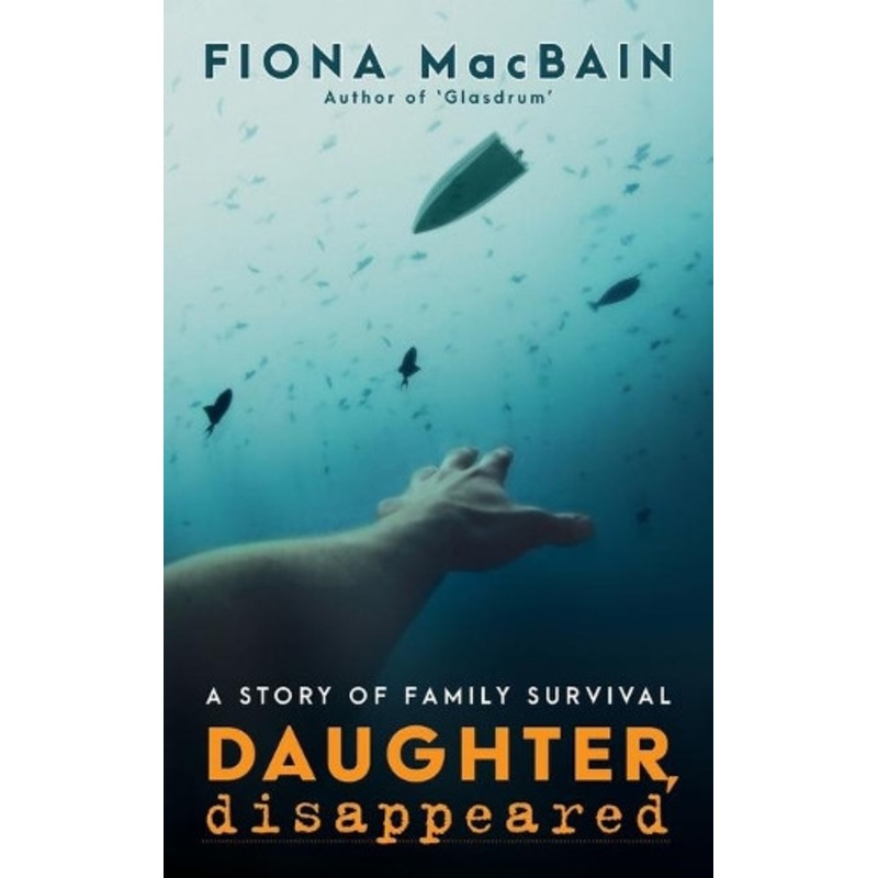 Daughter, Disappeared by Fiona Macbain 9780995658912
