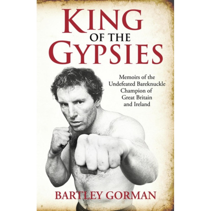 King Of The Gypsies Bartey Gorman 9781903854167