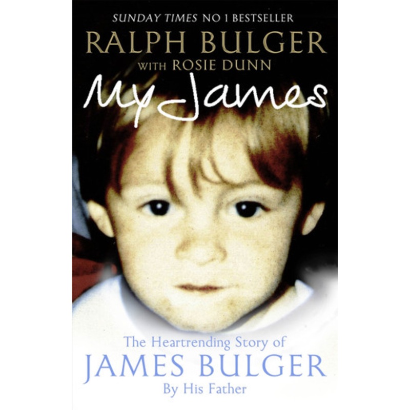 My James: The Heart-rending Story of James Bulger by His Father Ralph Bulger 9781447218746