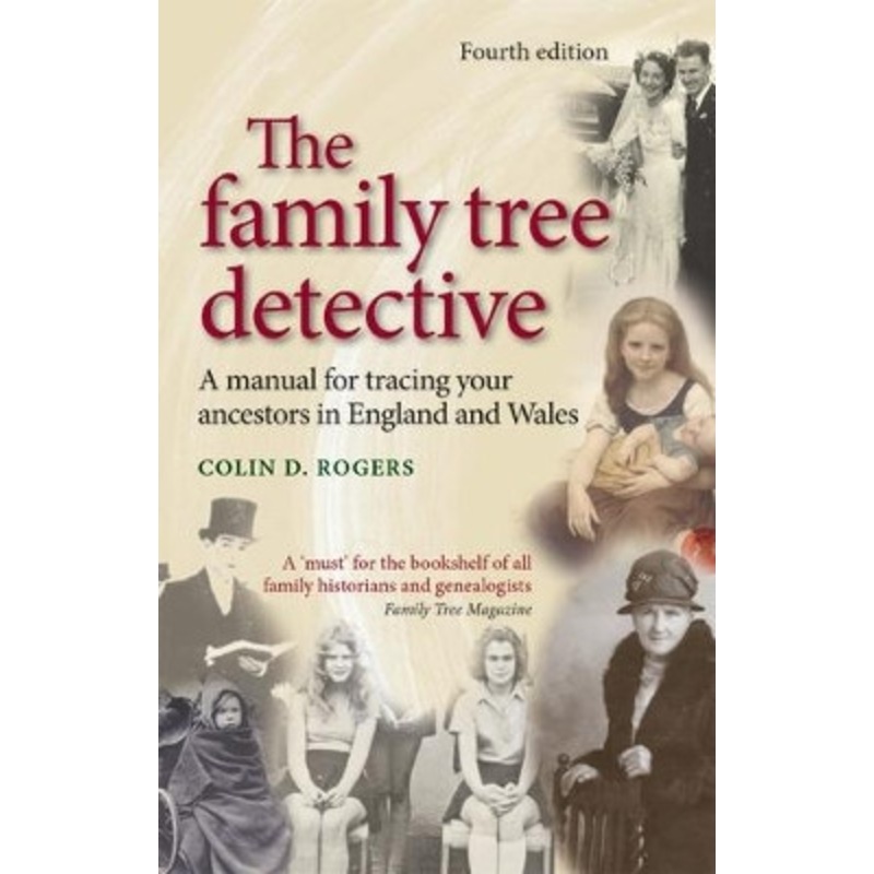 The Family Tree Detective: Tracing Your Ancestors in England and Wales by Colin Rogers 9780719071263