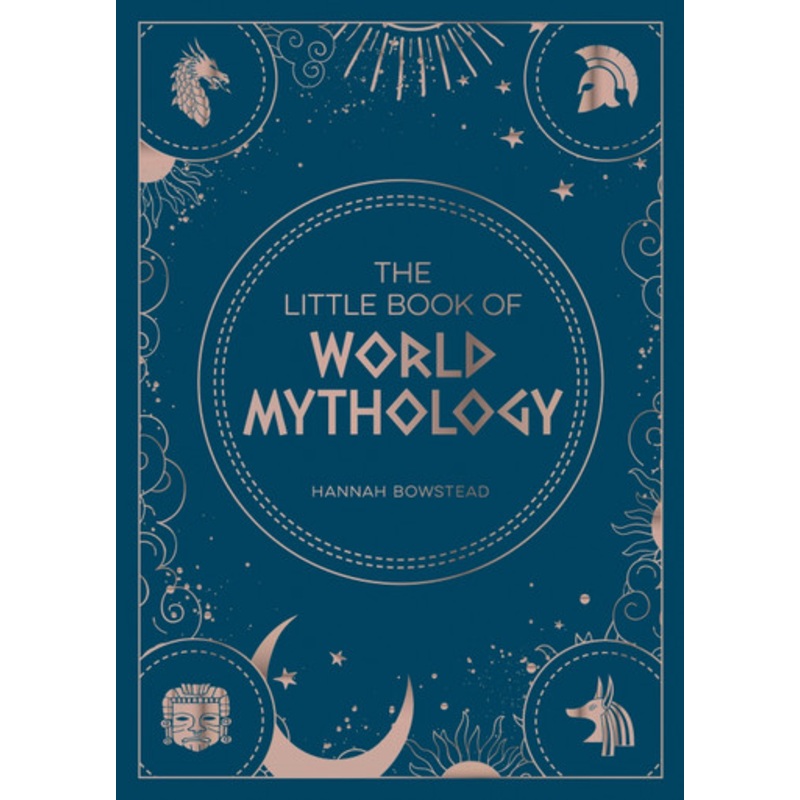 The Little Book of World Mythology: A Pocket Guide to Myths and Legends Hannah Bowstead 9781800071766