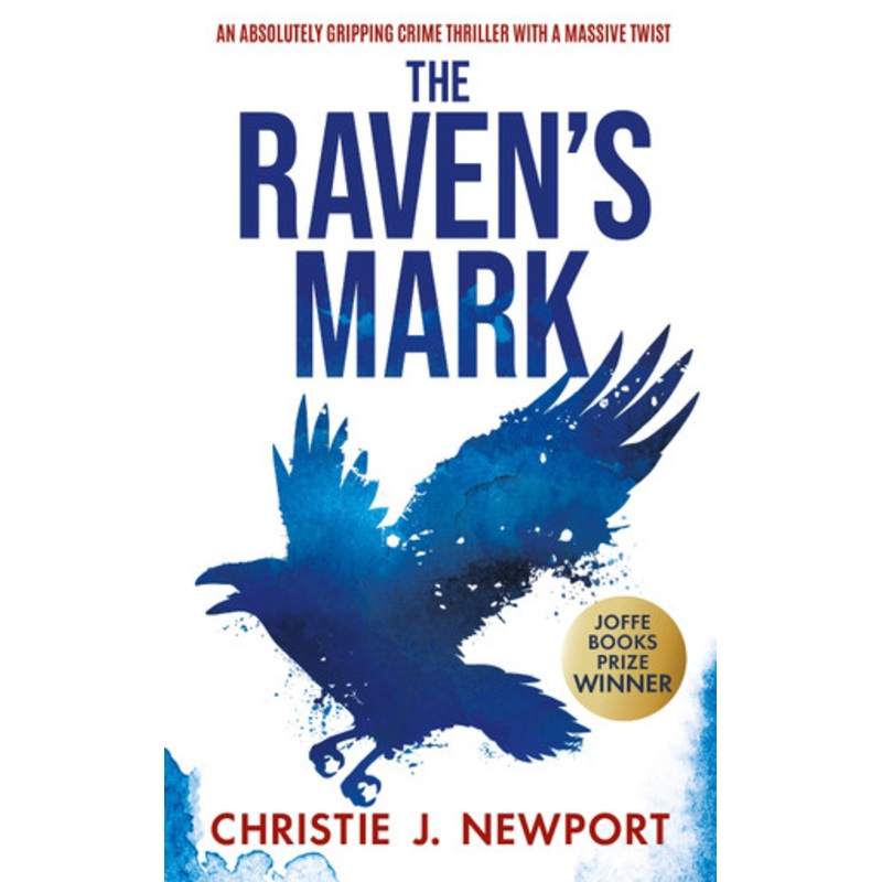 THE RAVEN’S MARK: An Absolutely Gripping Crime Thriller With A Massive Twist by Christie J. Newport