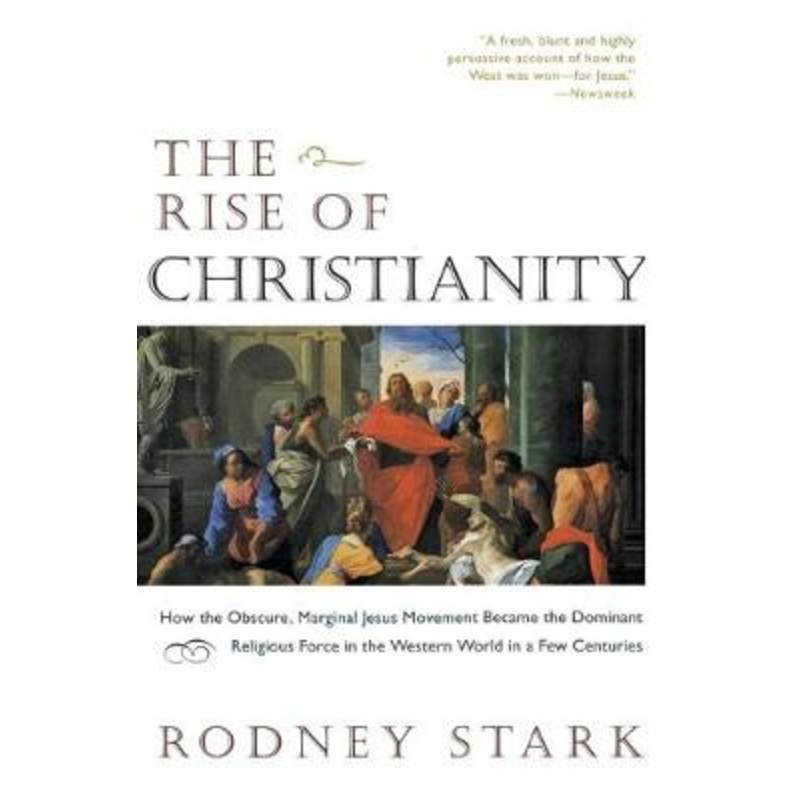 The Rise of Christianity by Rodney Stark