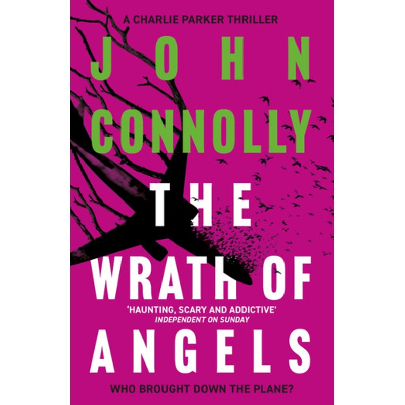 The Wrath of Angels: Private Investigator Charlie Parker hunts evil in the eleventh book in the globally bestselling series John Connolly 9781444756487