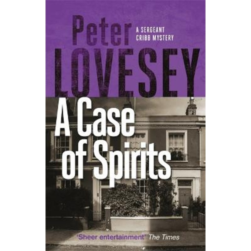 A Case of Spirits: The Sixth Sergeant Cribb Mystery by Peter Lovesey