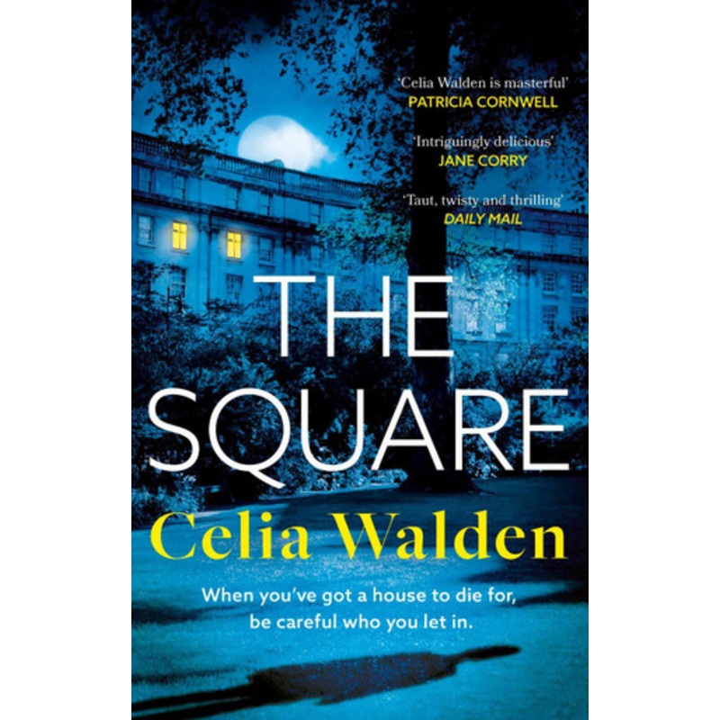 The Square: The unputdownable new thriller from the author of Payday, a Richard and Judy Book Club pick by Celia Walden 9780751583212