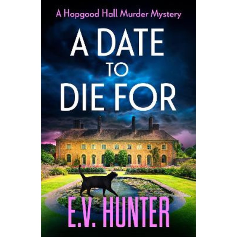 A Date To Die For: The start of a BRAND NEW cozy murder mystery series for 2023 by E.V. Hunter 9781804835715