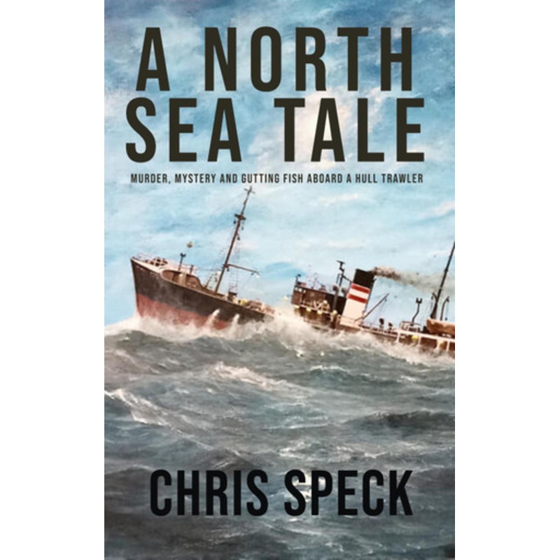 A North Sea Tale by Chris Speck 9781838127336
