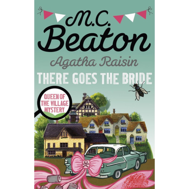 Agatha Raisin: There Goes The Bride M.C. Beaton 9781472121448
