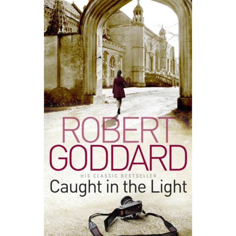 Caught In The Light by Robert Goddard