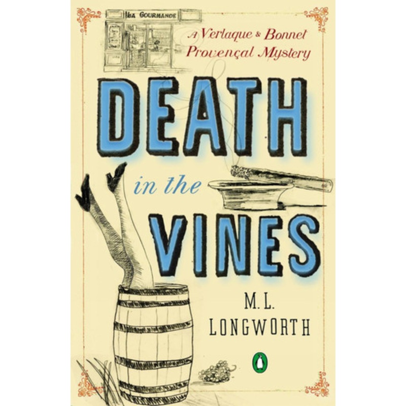 Death In The Vines: A Verlaque and Bonnet Mystery by M. L. Longworth